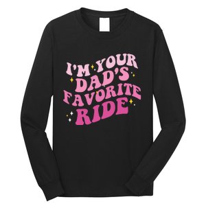 Inappropriate Im Your Dads Favorite Ride Funny Teen Long Sleeve Shirt