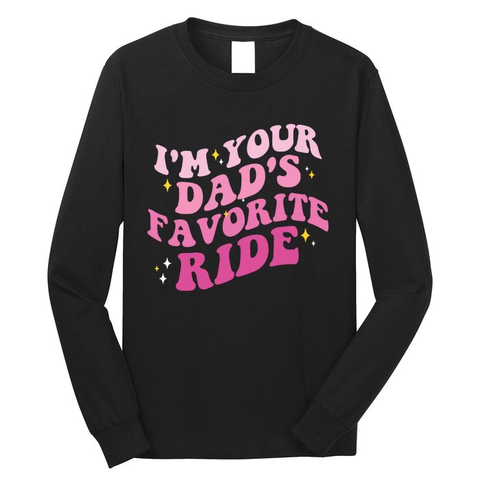 Inappropriate Im Your Dads Favorite Ride Funny Teen Long Sleeve Shirt