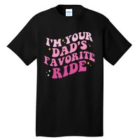 Inappropriate Im Your Dads Favorite Ride Funny Teen Tall T-Shirt