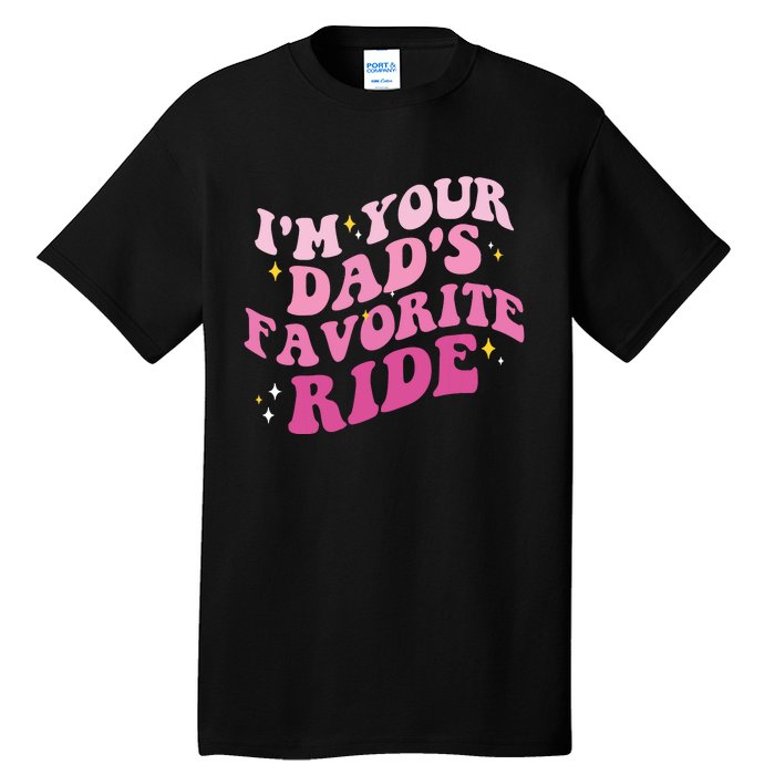 Inappropriate Im Your Dads Favorite Ride Funny Teen Tall T-Shirt