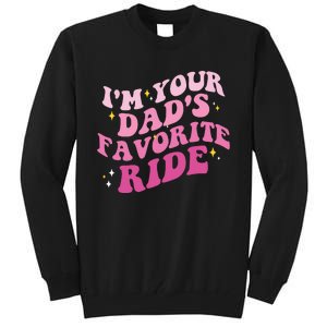 Inappropriate Im Your Dads Favorite Ride Funny Teen Tall Sweatshirt