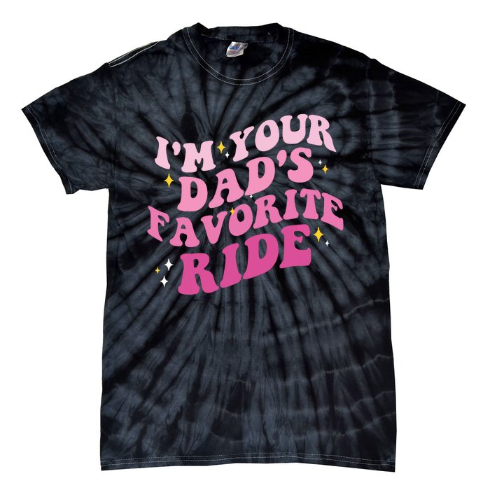 Inappropriate Im Your Dads Favorite Ride Funny Teen Tie-Dye T-Shirt