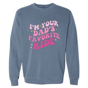 Inappropriate Im Your Dads Favorite Ride Funny Teen Garment-Dyed Sweatshirt