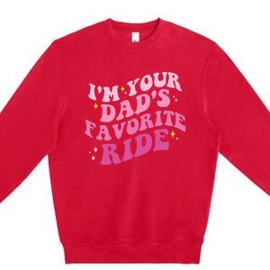 Inappropriate Im Your Dads Favorite Ride Funny Teen Premium Crewneck Sweatshirt