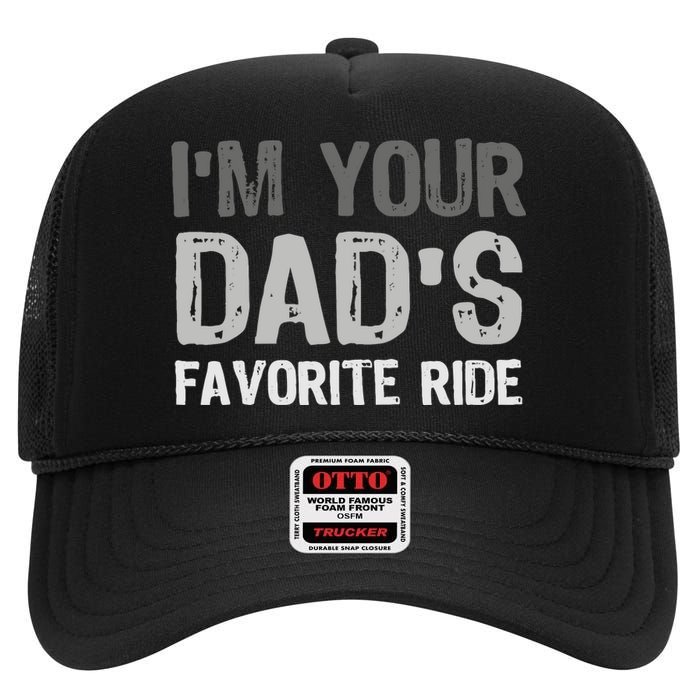 Inappropriate IM Your DadS Favorite Ride Funny Teen High Crown Mesh Back Trucker Hat