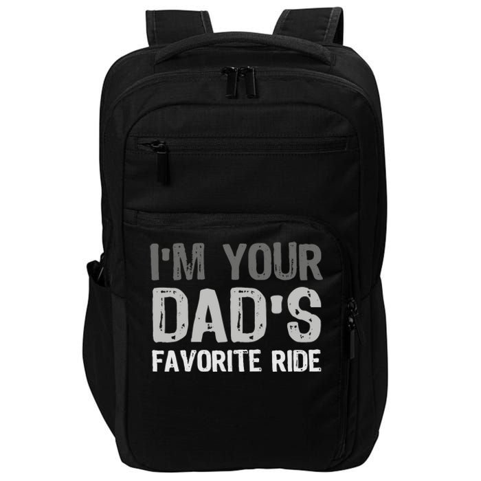 Inappropriate IM Your DadS Favorite Ride Funny Teen Impact Tech Backpack