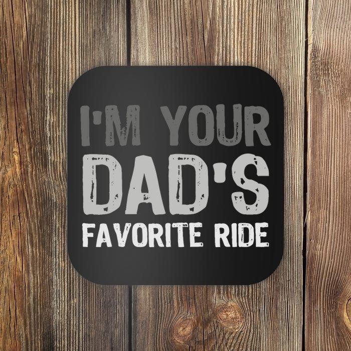 Inappropriate IM Your DadS Favorite Ride Funny Teen Coaster