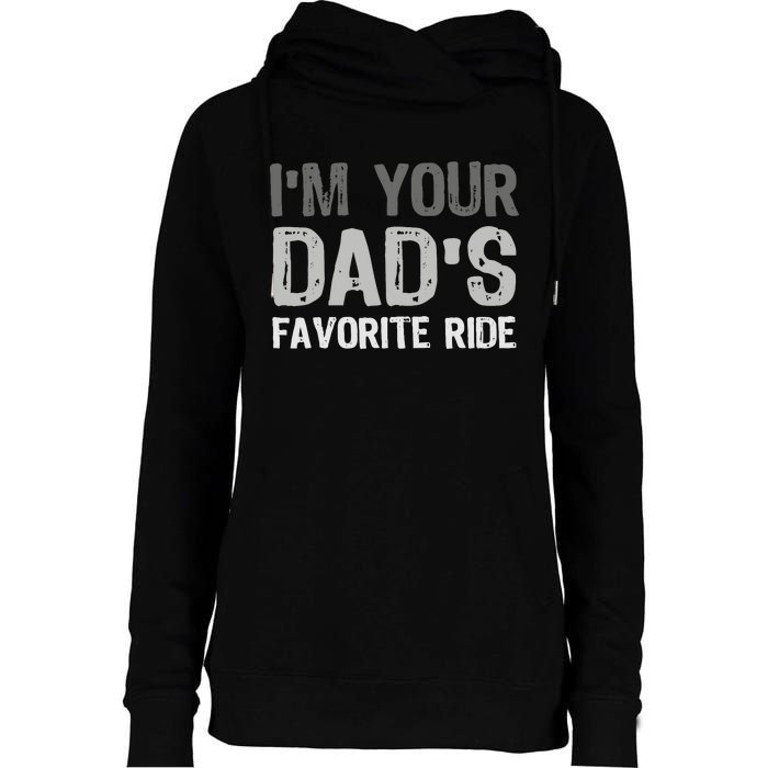 Inappropriate IM Your DadS Favorite Ride Funny Teen Womens Funnel Neck Pullover Hood