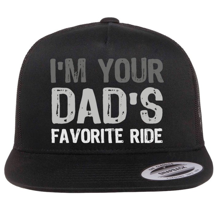 Inappropriate IM Your DadS Favorite Ride Funny Teen Flat Bill Trucker Hat