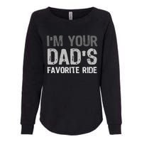 Inappropriate IM Your DadS Favorite Ride Funny Teen Womens California Wash Sweatshirt