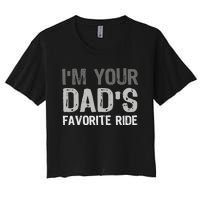 Inappropriate IM Your DadS Favorite Ride Funny Teen Women's Crop Top Tee