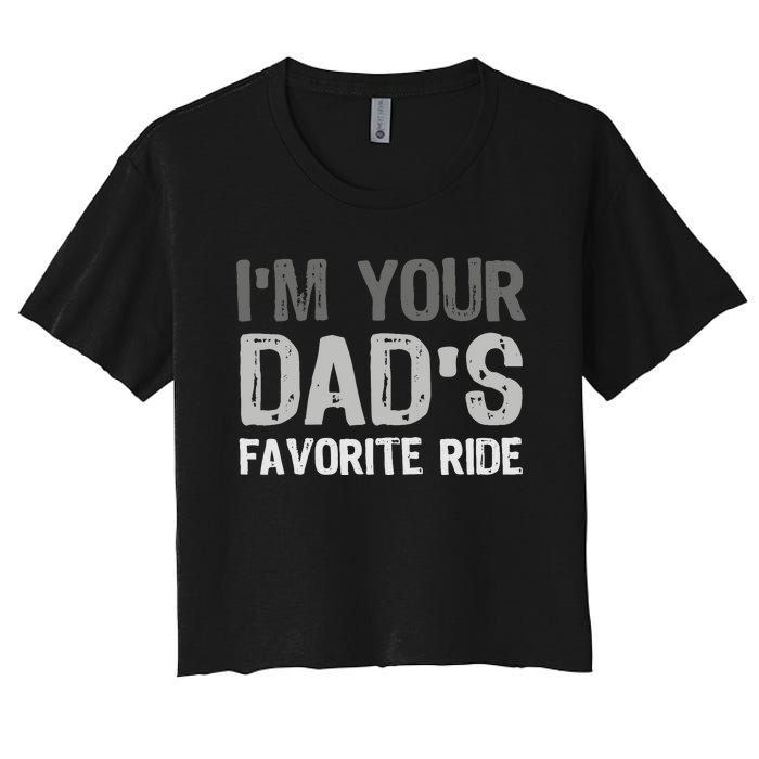 Inappropriate IM Your DadS Favorite Ride Funny Teen Women's Crop Top Tee