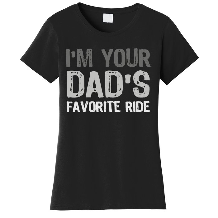 Inappropriate IM Your DadS Favorite Ride Funny Teen Women's T-Shirt