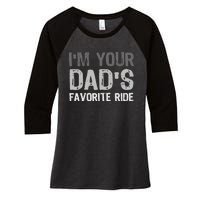 Inappropriate IM Your DadS Favorite Ride Funny Teen Women's Tri-Blend 3/4-Sleeve Raglan Shirt