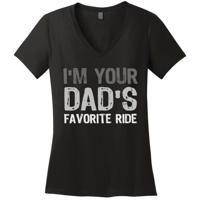 Inappropriate IM Your DadS Favorite Ride Funny Teen Women's V-Neck T-Shirt