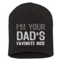 Inappropriate IM Your DadS Favorite Ride Funny Teen Short Acrylic Beanie