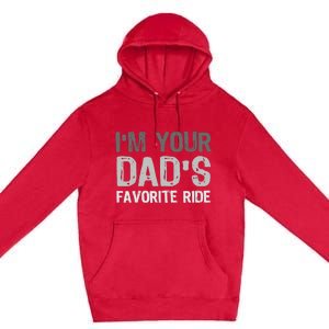 Inappropriate IM Your DadS Favorite Ride Funny Teen Premium Pullover Hoodie