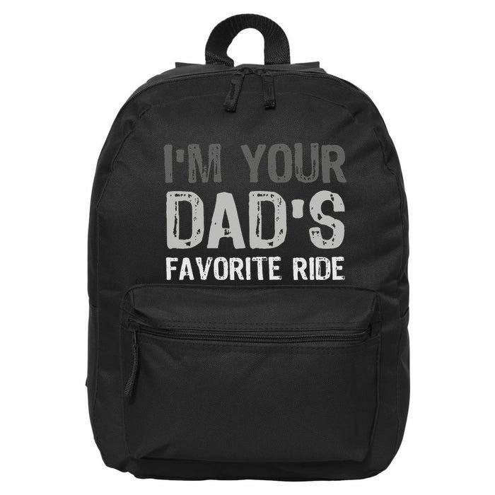 Inappropriate I'm Your Dad's Favorite Ride Funny Teen 16 in Basic Backpack