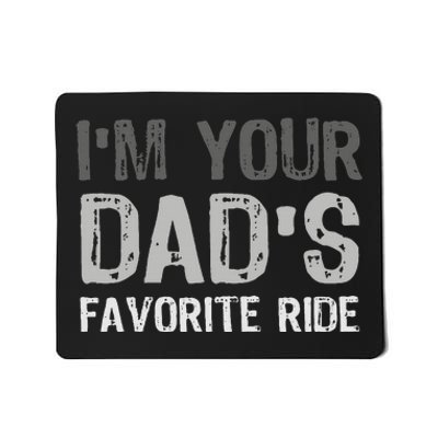 Inappropriate I'm Your Dad's Favorite Ride Funny Teen Mousepad