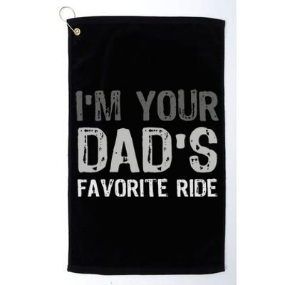 Inappropriate I'm Your Dad's Favorite Ride Funny Teen Platinum Collection Golf Towel