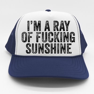 IM Just A Ray Of Fucking Sunshine Funny Sarcastic Vintage Trucker Hat