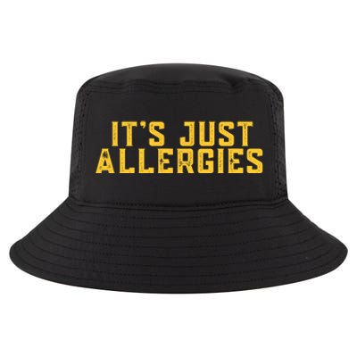 It's Just Allergies Funny Quarantine Gift Gift Cool Comfort Performance Bucket Hat