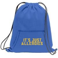 It's Just Allergies Funny Quarantine Gift Gift Sweatshirt Cinch Pack Bag