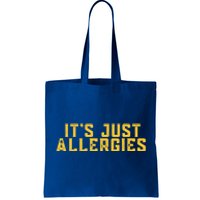 It's Just Allergies Funny Quarantine Gift Gift Tote Bag