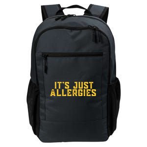 It's Just Allergies Funny Quarantine Gift Gift Daily Commute Backpack