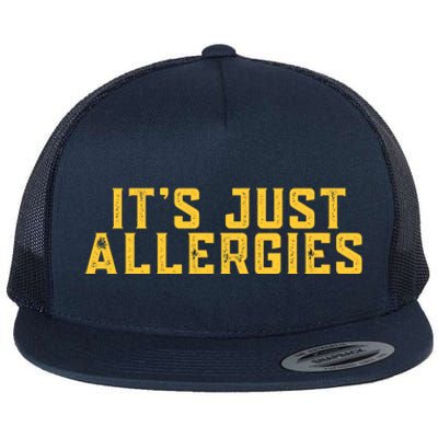 It's Just Allergies Funny Quarantine Gift Gift Flat Bill Trucker Hat