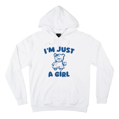 IM Just A Girl Hoodie