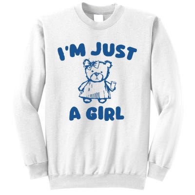 IM Just A Girl Sweatshirt