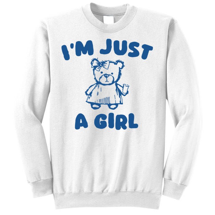 IM Just A Girl Sweatshirt