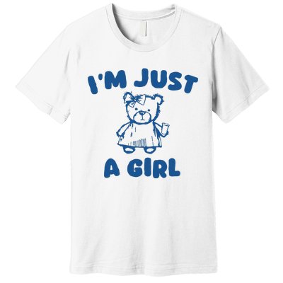 IM Just A Girl Premium T-Shirt