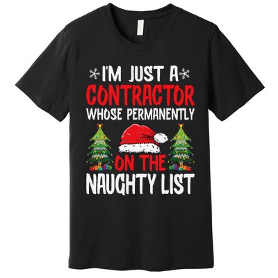 IM Just A Contractor Whose On The Naughty List Christmas Premium T-Shirt