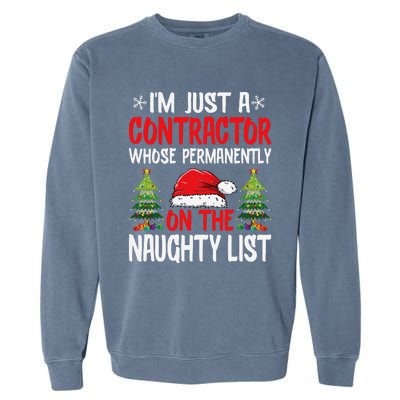 IM Just A Contractor Whose On The Naughty List Christmas Garment-Dyed Sweatshirt