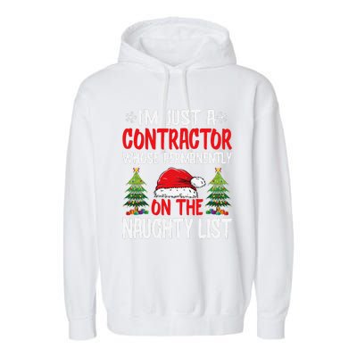 IM Just A Contractor Whose On The Naughty List Christmas Garment-Dyed Fleece Hoodie