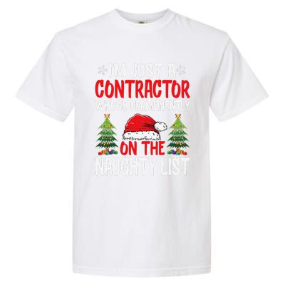 IM Just A Contractor Whose On The Naughty List Christmas Garment-Dyed Heavyweight T-Shirt