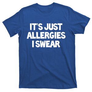 It's Just Allergies I Swear Allergy Sufferers Allergy Themed Gift T-Shirt