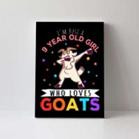 I'm Just A 9 Year Old Girl Who Loves Goats  Canvas