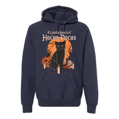 It's Just A Bunch Of Hocus Pocus Black Cat Halloween Premium Hoodie