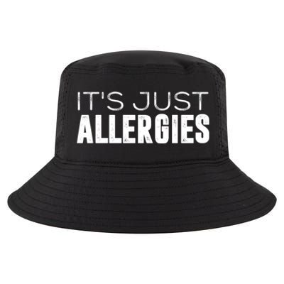 It's Just Allergies Gift Cool Comfort Performance Bucket Hat