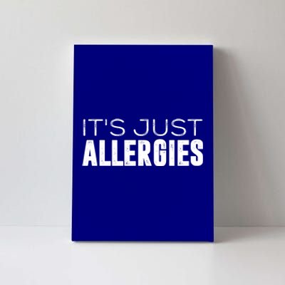 It's Just Allergies Gift Canvas