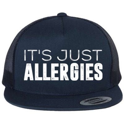 It's Just Allergies Gift Flat Bill Trucker Hat