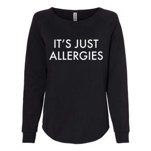 It's Just Allergies Gift Womens California Wash Sweatshirt