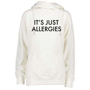 It's Just Allergies Gift Womens Funnel Neck Pullover Hood