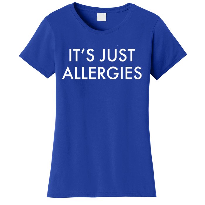 It's Just Allergies Gift Women's T-Shirt