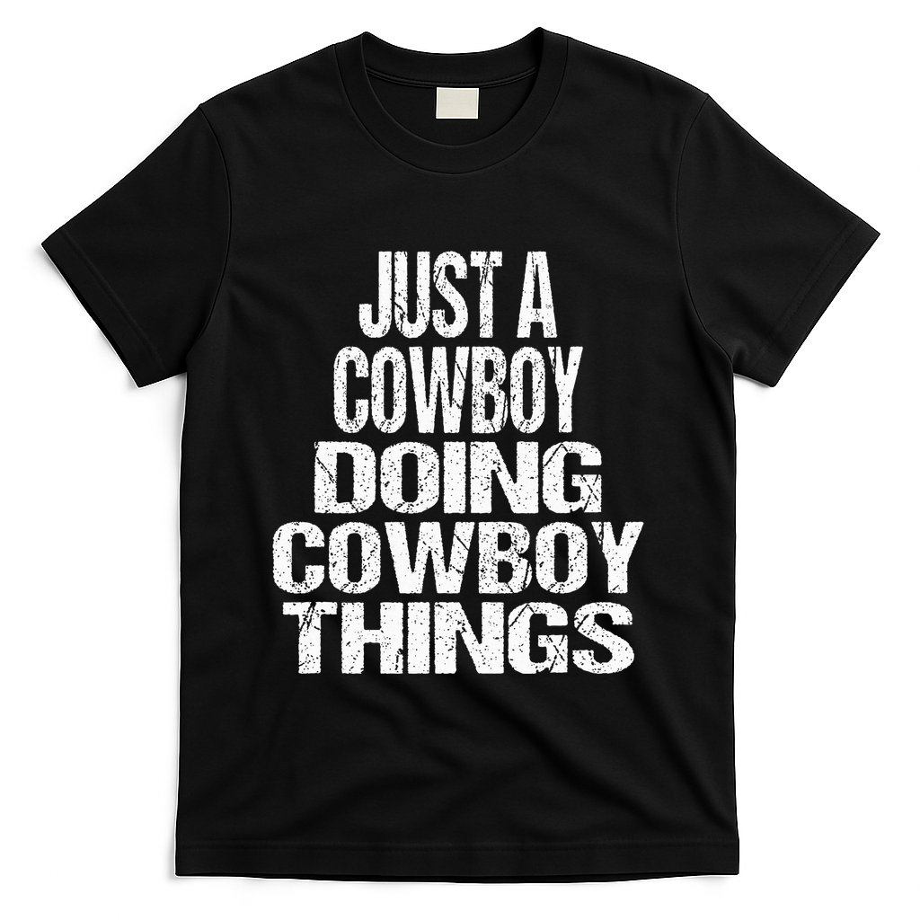 IM Just A Cowboy Doing Cowboy Things Gift Rodeo T-Shirt