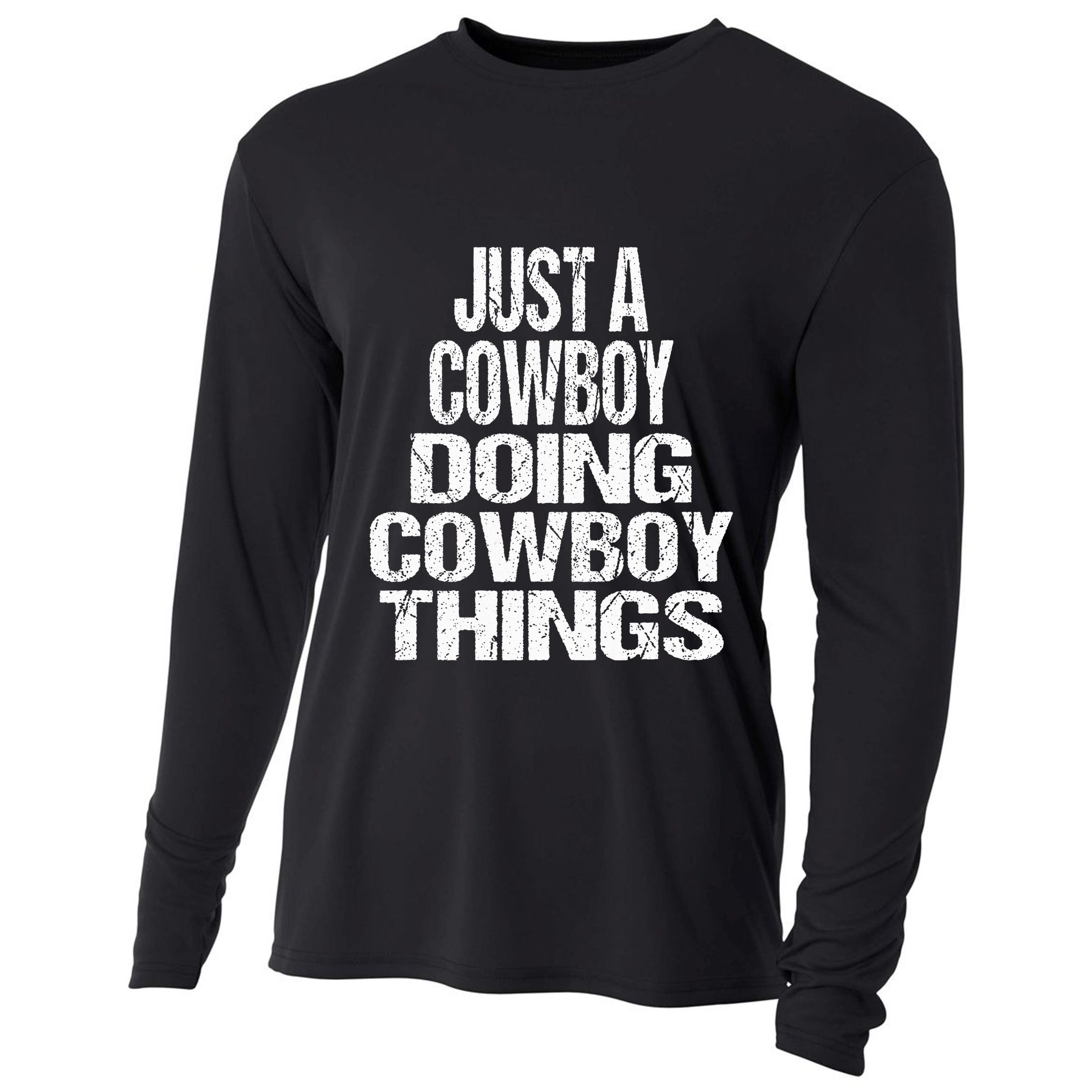 IM Just A Cowboy Doing Cowboy Things Gift Rodeo Cooling Performance Long Sleeve Crew