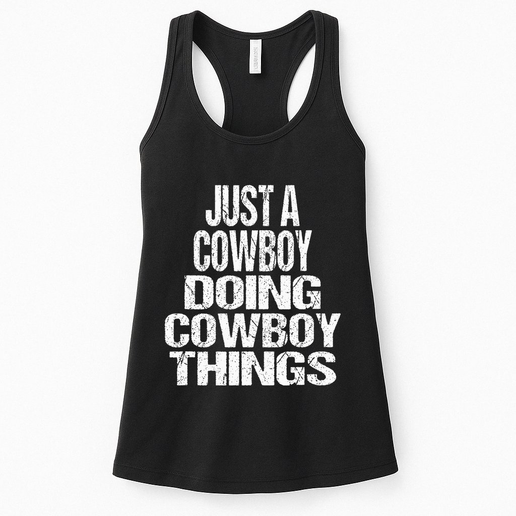 IM Just A Cowboy Doing Cowboy Things Gift Rodeo Womens Tank Top